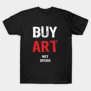 Buy Art Not Drugs T-Shirt